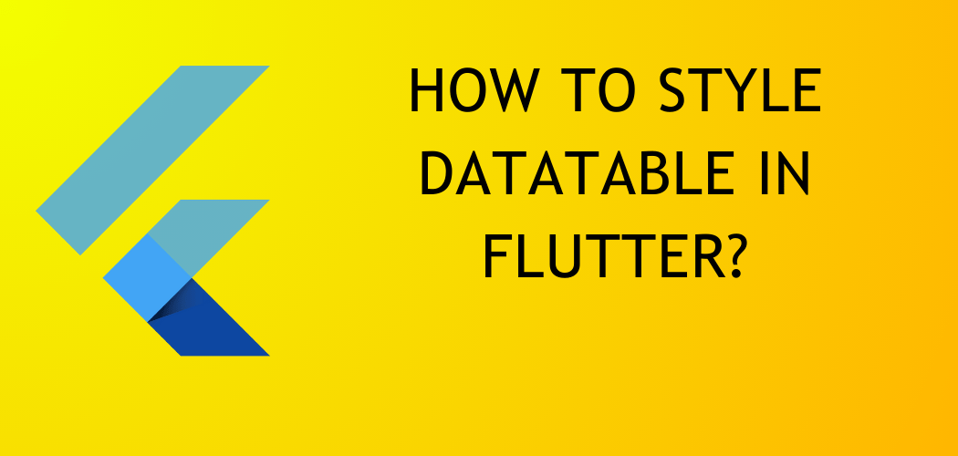 How To Style DataTable in Flutter?