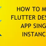 How To Make Flutter Desktop App Single Instance